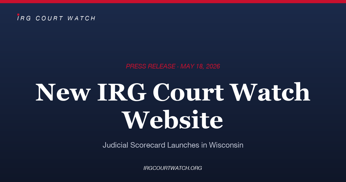 IRG Launches Judicial Scorecard, New IRG Court Watch Website — press release cover
