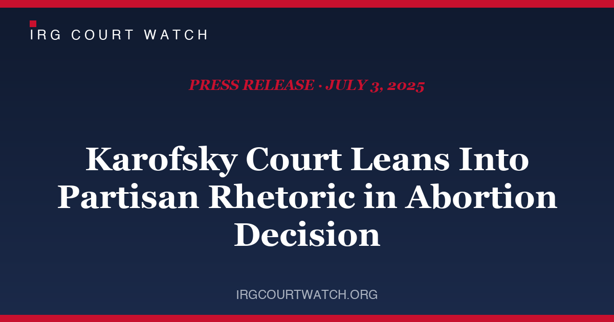 Court Watch: Karofsky Court Leans Into Partisan Rhetoric in Abortion Decision — press release cover