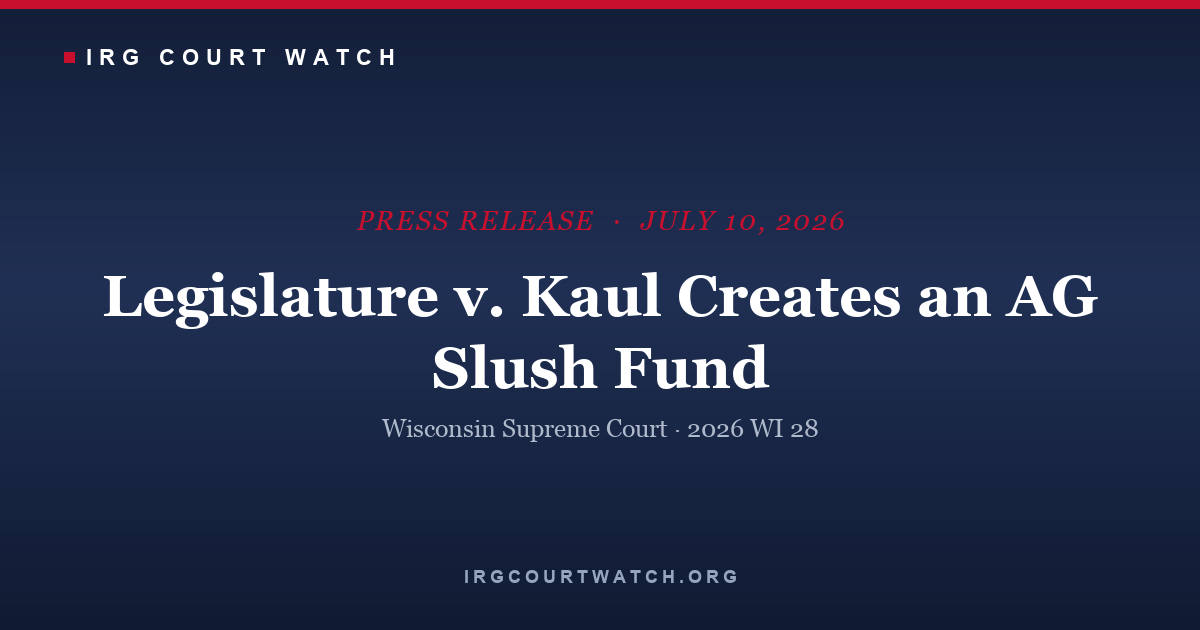 IRG: Wisconsin State Legislature v. Kaul Ruling Creates AG Slush Fund — press release cover