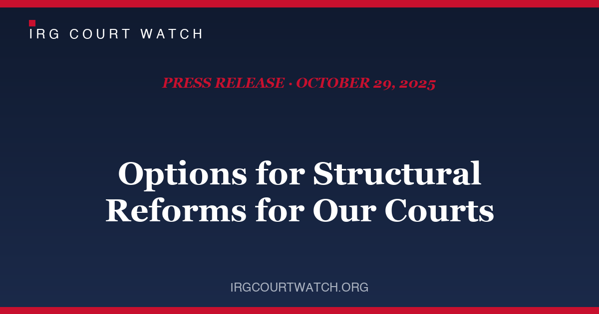 IRG Court Watch: Options for Structural Reforms for Our Courts — press release cover